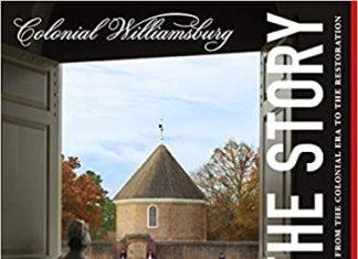 Colonial Williamsburg: From the Colonial Era to the Restoration Colonial Williamsburg The Story, new book about the restoration of Colonial Williamsburg and the history of Williamsburg Virginia